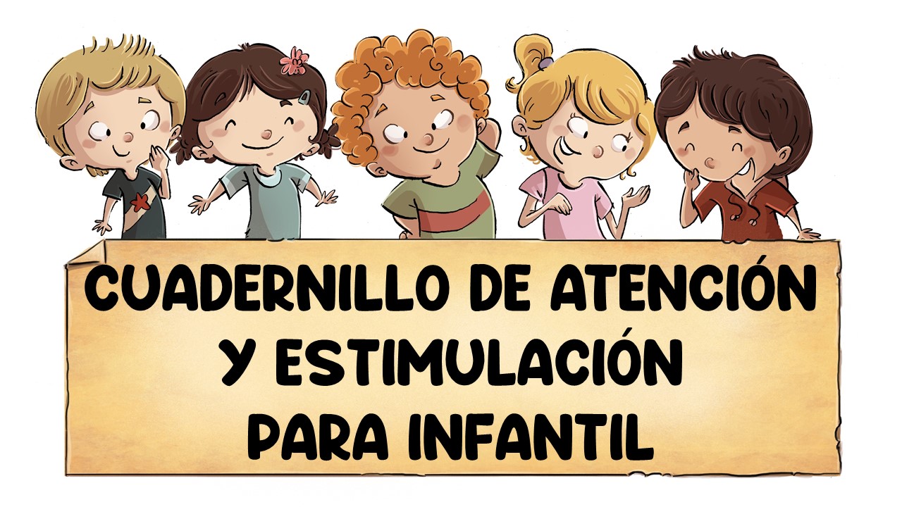 Cuadernillo de atención y estimulación para Infantil